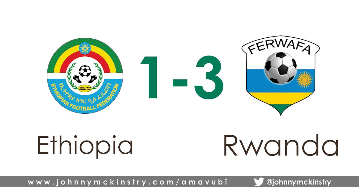 Friendly: Rwanda Amavubi triump 3-1 over the Walia Ibex of Ethiopia